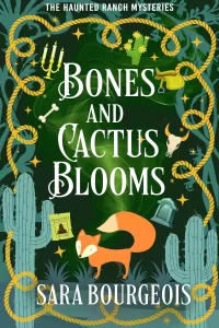 Bones and Cactus Blooms (The Haunted Ranch Mysteries #2)