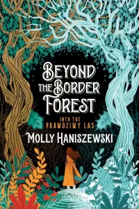 Beyond the Border Forest: Into the Prawdziwy Las (The Immortal Seasons Cycle #1)