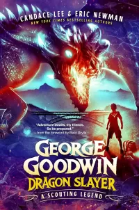 George Goodwin, Dragon Slayer: A Scouting Legend (Order of the Dragon Slayer #1)