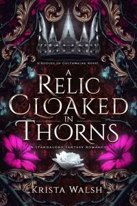 A Relic Cloaked in Thorns: A Standalone Fantasy Romance (Rogues of Golthwaine #2)