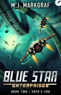 Eden's End: A Space Opera Adventure (Blue Star Enterprises #2)
