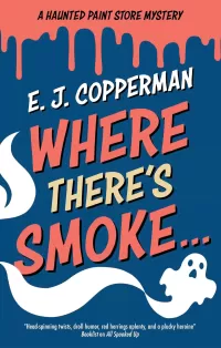 Where There's Smoke . . . (Haunted Paint Store Mysteries #2)