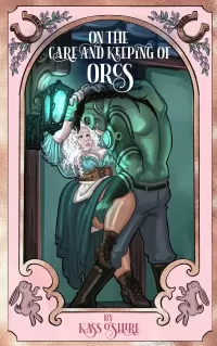 On the Care and Keeping of Orcs: A Cozy, Gaslamp, Orc Monster Romance (Shades of Sanctuary #2)