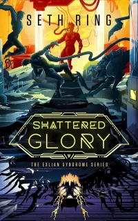 Shattered Glory: A Fantasy LitRPG Adventure (The Exlian Syndrome Series #5)
