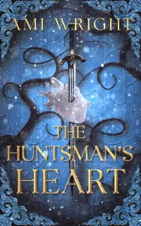 The Huntsman's Heart: a dark romantasy Snow White retelling (Dark Fairytales #1)
