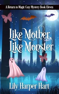 Like Mother, Like Monster (A Return to Magic Cozy Mystery #11)