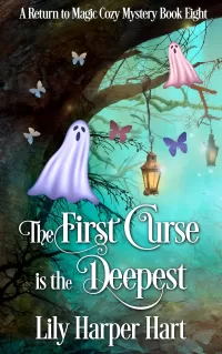 The First Curse is the Deepest (A Return to Magic Cozy Mystery #8)