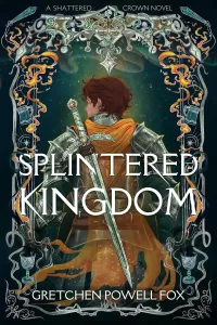 Splintered Kingdom (Shattered Crown #2)