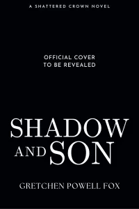 Shadow and Son (Shattered Crown #3)
