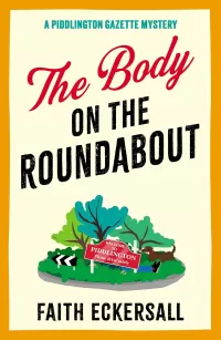 The Body on the Roundabout (A Piddlington Gazette Mystery #1)