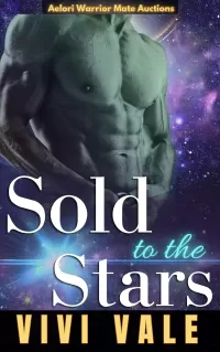 Sold to the Stars: An Alien Abduction Fated Mates Auction Romance (Aelori Warrior Mate Auctions #1)