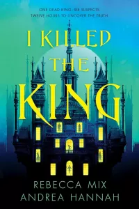 I Killed the King (I Killed the King #1)
