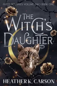 The Witch's Daughter (Fated Destinies II #1)