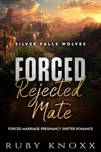 Forced Rejected Mate (Silver Falls Wolves #2)