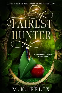 Fairest Hunter: A Snow White and Robin Hood Retelling (The Favored's Curse #1)