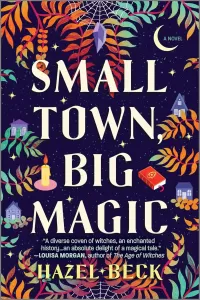 Small Town, Big Magic: A Witchy Romantic Comedy (Witchlore #1)