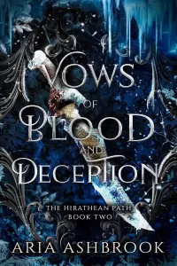 Vows of Blood and Deception: A Dark Enemies To Lovers Fantasy Romance Novel (The Hirathean Path #2)