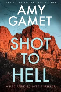 Shot to Hell: A Rae Anne Schott Thriller (Dark Wild #1)