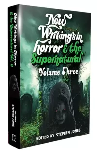 New Writings in Horror & the Supernatural: Volume 3 (New Writings in Horror & the Supernatural #3)