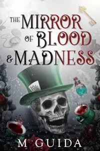 The Mirror of Blood and Madness: Alice and Wonderland Retelling (Dark Ever After Fairytales #2)