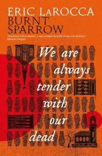We Are Always Tender with Our Dead (Burnt Sparrow #1)