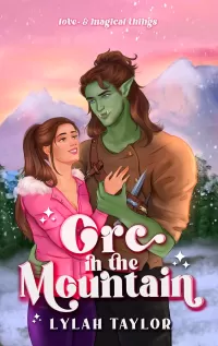 Orc in the Mountain: a cozy, spicy, holiday rom-com novella