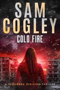Cold Fire (Penumbra Division Thrillers #2)