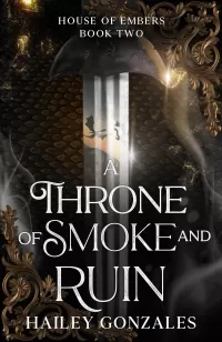A Throne of Smoke and Ruin (House of Embers #2)