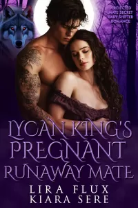 Lycan King’s Pregnant Runaway Mate: A Rejected Mate Secret Baby Shifter Romance (Forbidden Alpha Kings #93)
