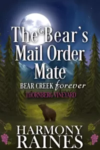 The Bear’s Mail Order Mate: Cozy Small Town Shifter Romance (Bear Creek Forever: Thornberg Vineyard #1)