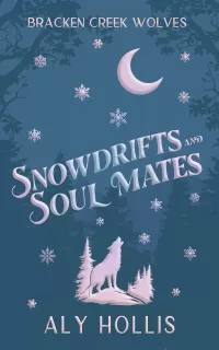 Snowdrifts and Soul Mates: A Cozy Fantasy Novella (Bracken Creek Wolves)