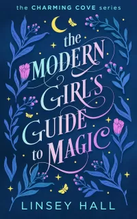The Modern Girl's Guide to Magic (Charming Cove #1)