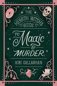 The Hearth Witch's Guide to Magic & Murder (The Hemlock Saga #1)