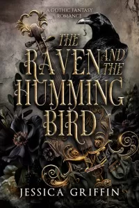 The Raven and the Hummingbird: A Gothic Fantasy Romance (Shattered Immortals #1)