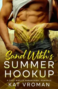 Sand Witch’s Summer Hookup: A Cozy Midlife Paranormal Romance (Sand Witch’s Summer Seduction #3)