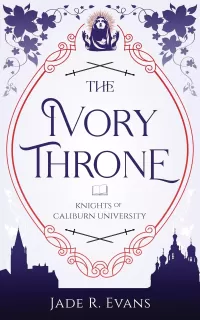 The Ivory Throne (Knights of Caliburn University #2)