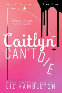 Caitlyn Can't Die (Serial Survivors Collection #1)