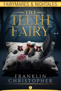The Teeth Fairy (Fairymares & Nightales #1)