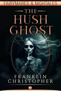 The Hush Ghost (Fairymares & Nightales #2)