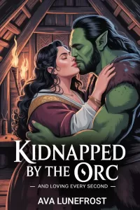 Kidnapped by the Orc And Loving Every Second: A BBW Monster Orc Erotica Comedy