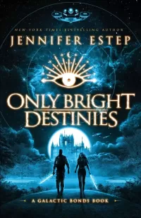 Only Bright Destinies: A Galactic Bonds book (Galactic Bonds #6)