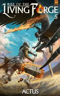 Rise of the Living Forge 5: A LitRPG Adventure (Rise of the Living Forge #5)