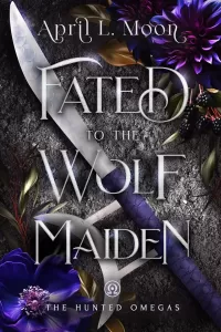 Fated to the Wolf Maiden (The Hunted Omegas #6)