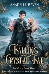 Falling for the Crystal Fae: A Villainous Twist on the Snow Queen and Aladdin (To Win a Dark Heart #4)