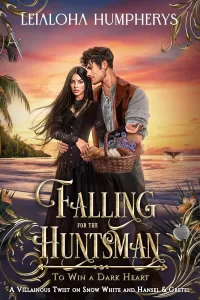 Falling for the Huntsman: A Villainous Twist on Snow White and Hansel & Gretel (To Win a Dark Heart #12)