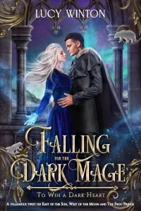 Falling for the Dark Mage: A Villainous Twist on East of the Sun, West of the Moon and The Frog Prince (To Win a Dark Heart #11)
