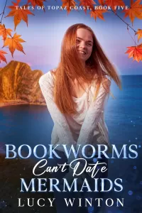Bookworms Can't Date Mermaids (Tales of Topaz Coast #5)