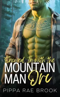 Snowed In with the Mountain Man Orc: A Bite-Sized Monster Romance (The Men of Orc Mountain #3)