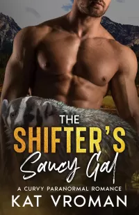 The Shifter’s Saucy Gal: A Curvy Paranormal Romance (His Saucy Gal Curves #3)