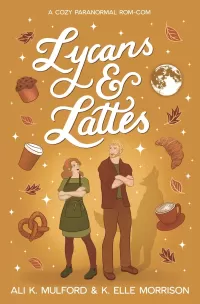 Lycans & Lattes: A cozy paranormal rom-com (Maple Hollow #3)